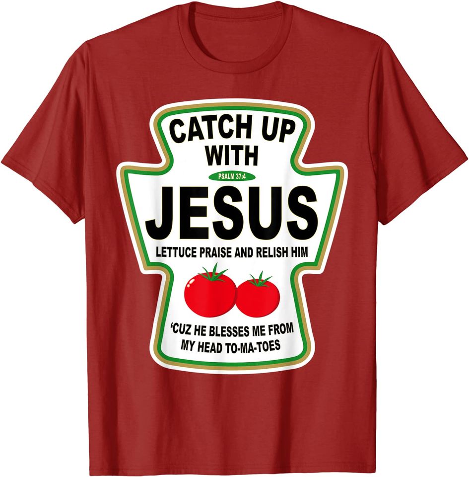 Christian Catch Up With Jesus Ketchup T-Shirt