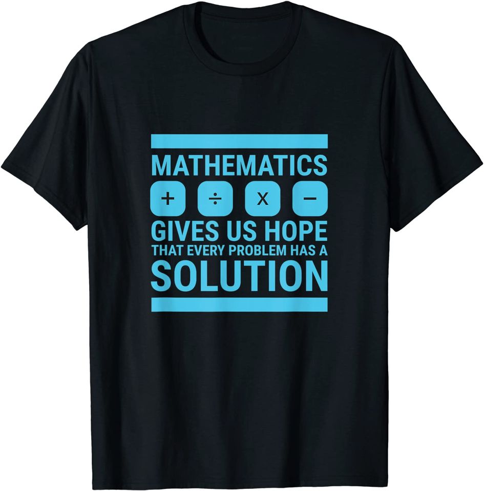 Mathematics Give Us Hope T Shirt