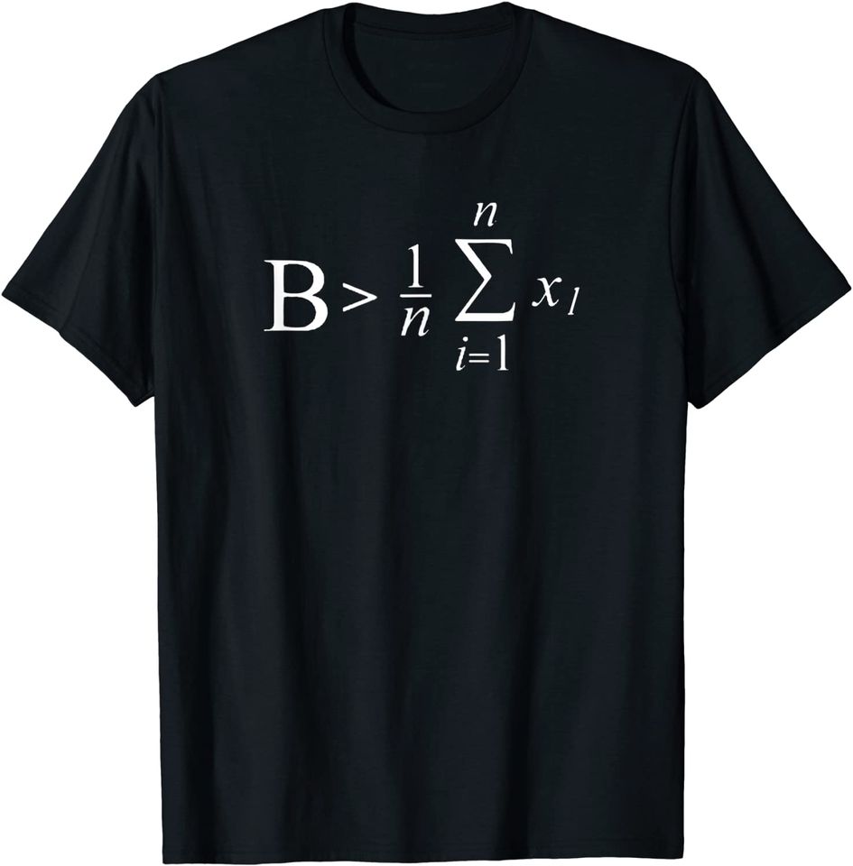 Be Greater than Average Mathematic Formula T Shirt