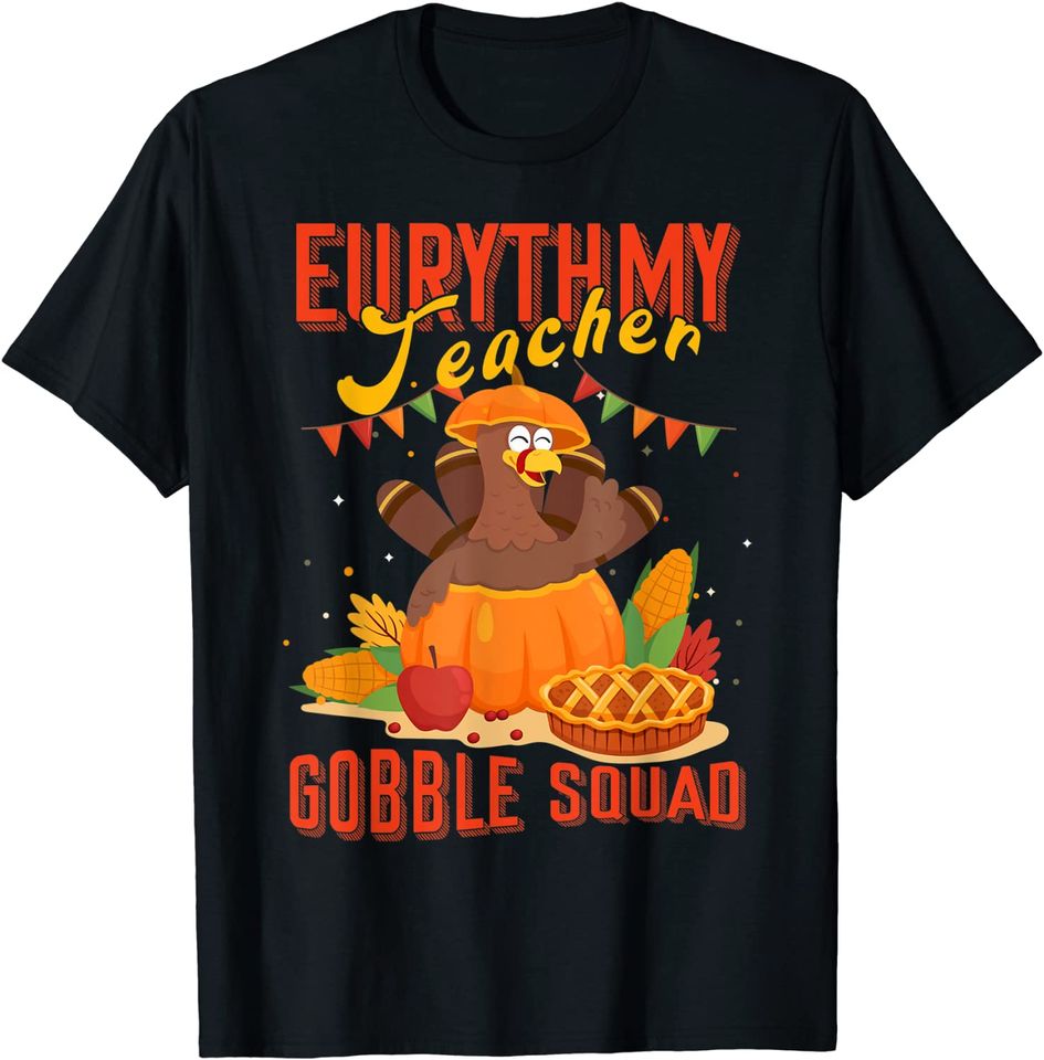 Eurythmy Teacher Gobble Squad Thanksgiving Turkey T Shirt