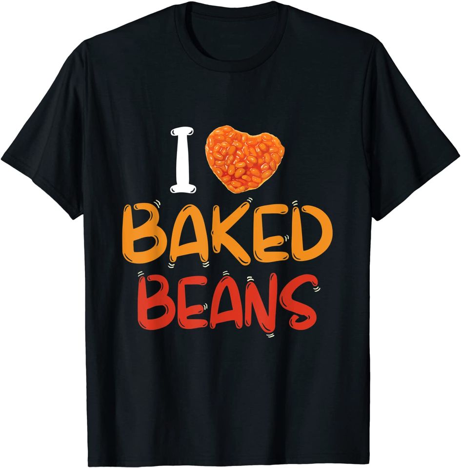 I Love Baked Beans - National Bean Day - Heart Lovers Gift T-Shirt