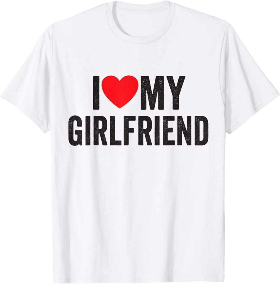 I Red Heart My Girlfriend GF - I Love My Girlfriend T-Shirt
