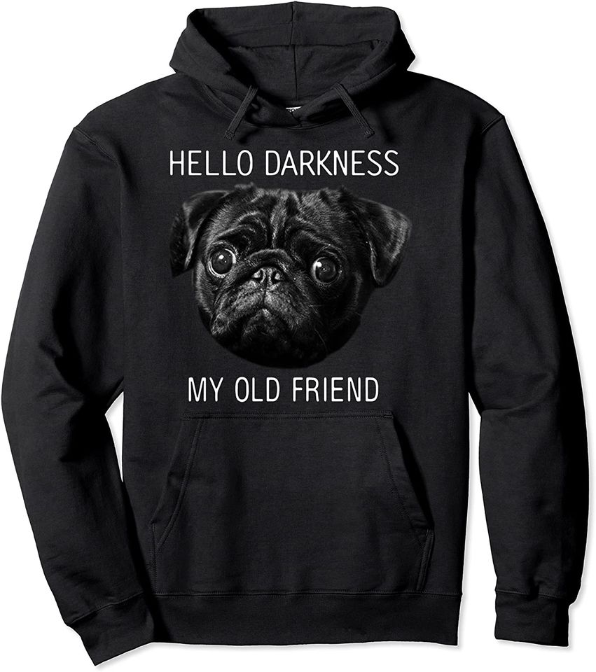 Funny Pug Hello Darkness My Old Friend Hoodie