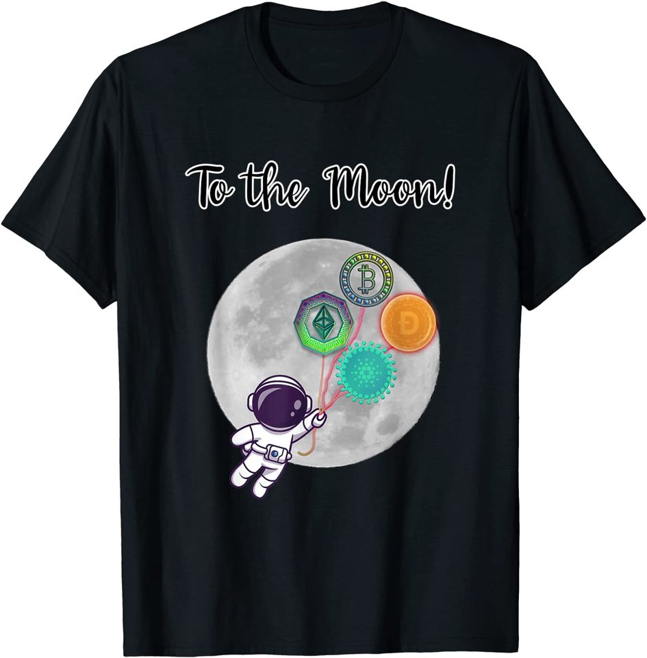To the Moon Funny Crypto Enthusiast Motto T-Shirt
