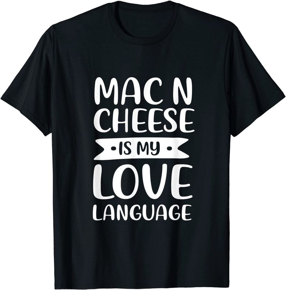 Mac n Cheese is My Love Language T-Shirt