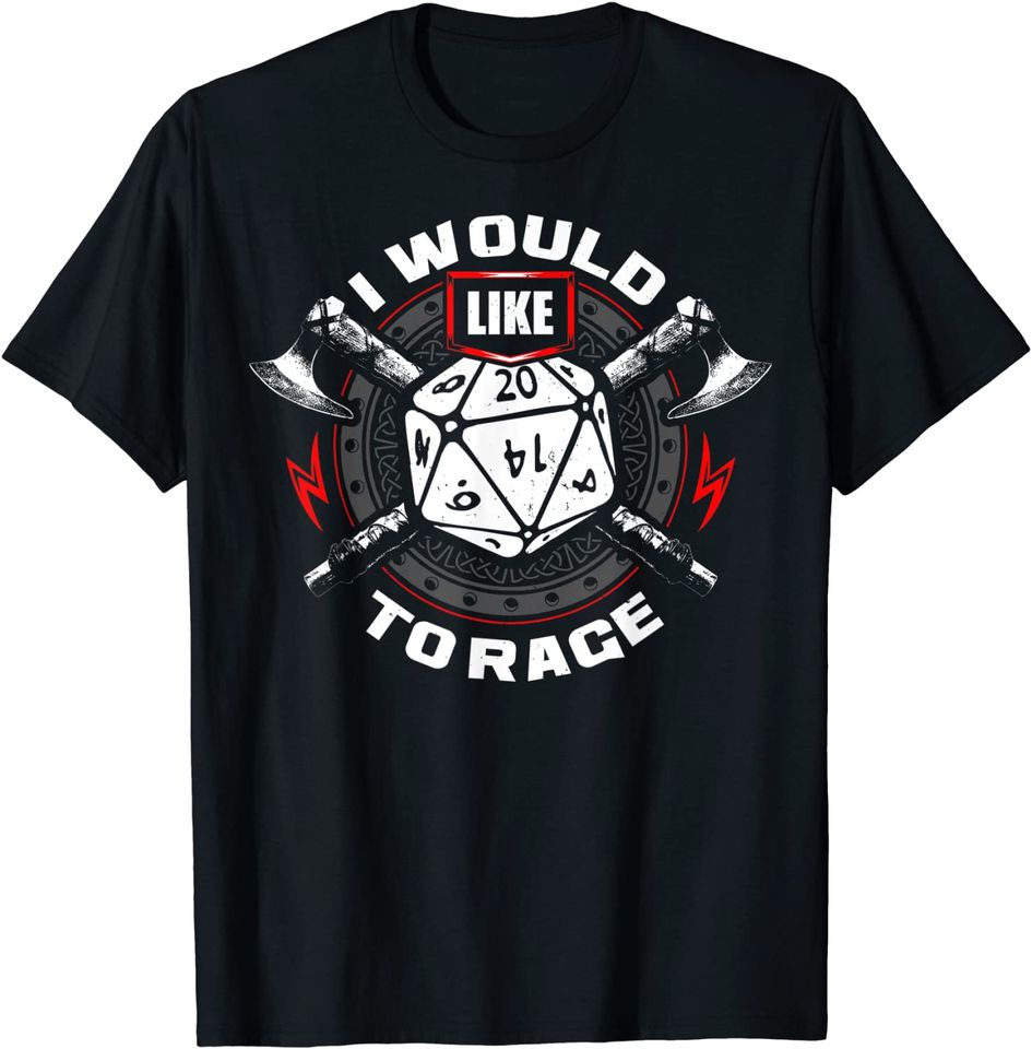 I Would Like To Rage Role Play Game Tabletop T Shirt