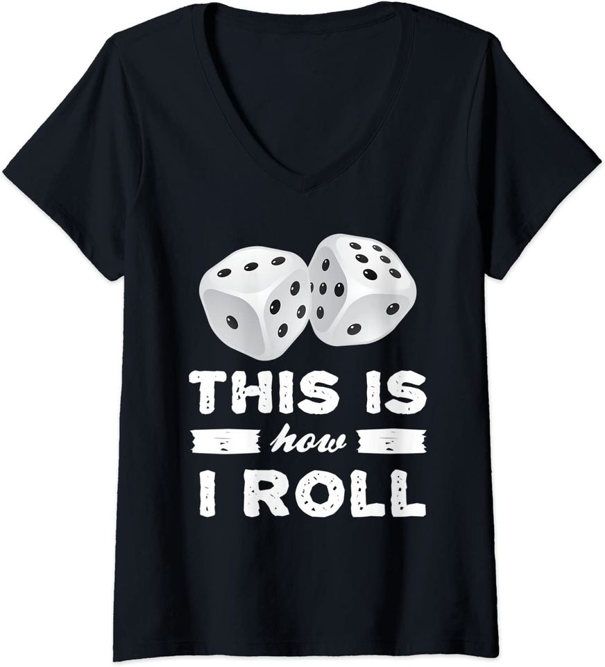 Womens This Is How I Roll Dice Image T Shirt