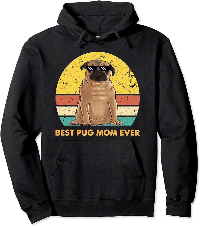 Best Pug Mom Ever Pullover Hoodie