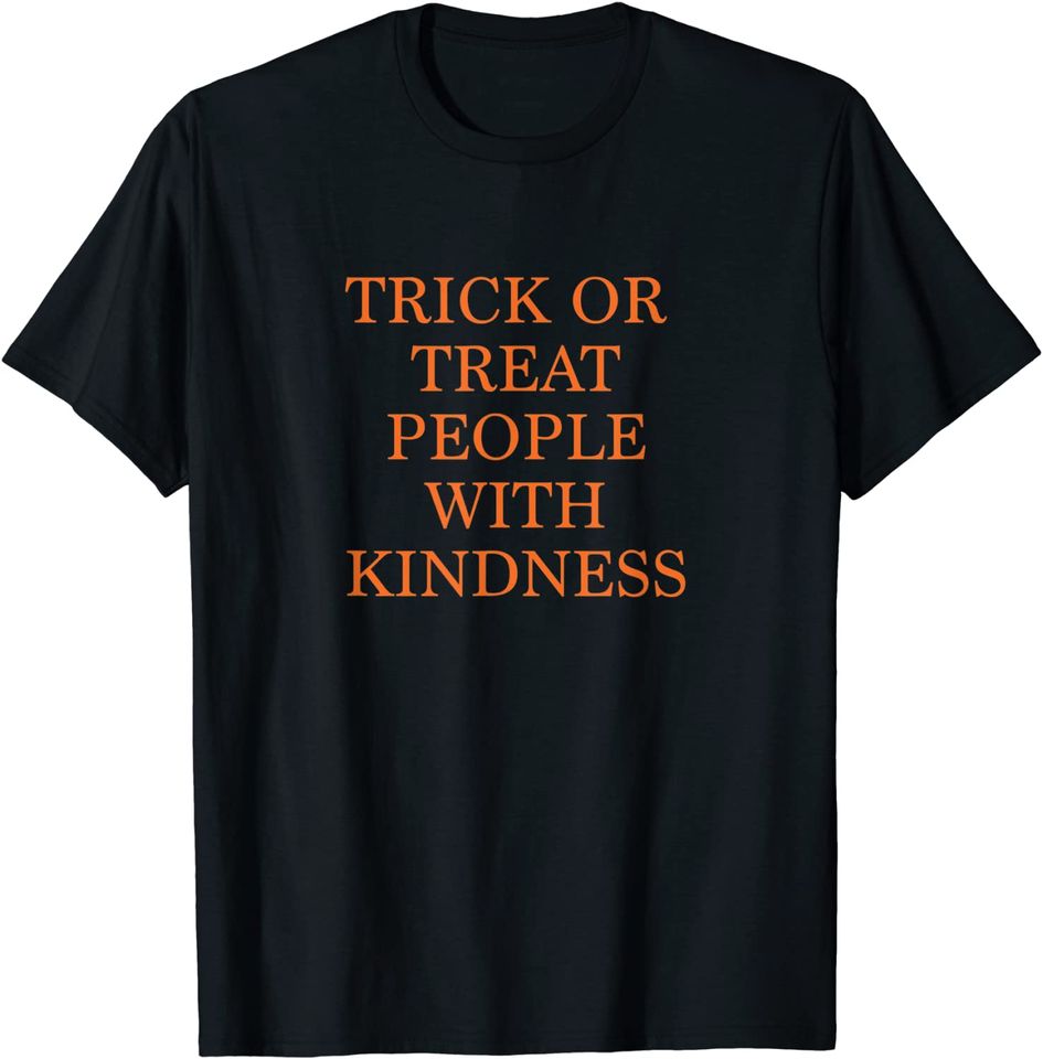 Trick or Treat People With Kindness T-Shirt