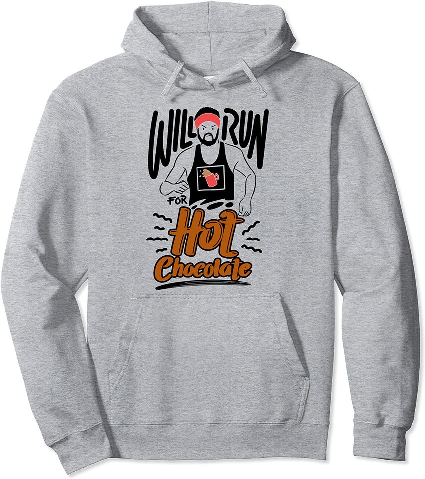Will Run For Hot Chocolate Running Saying Sprinter Jogging Pullover Hoodie