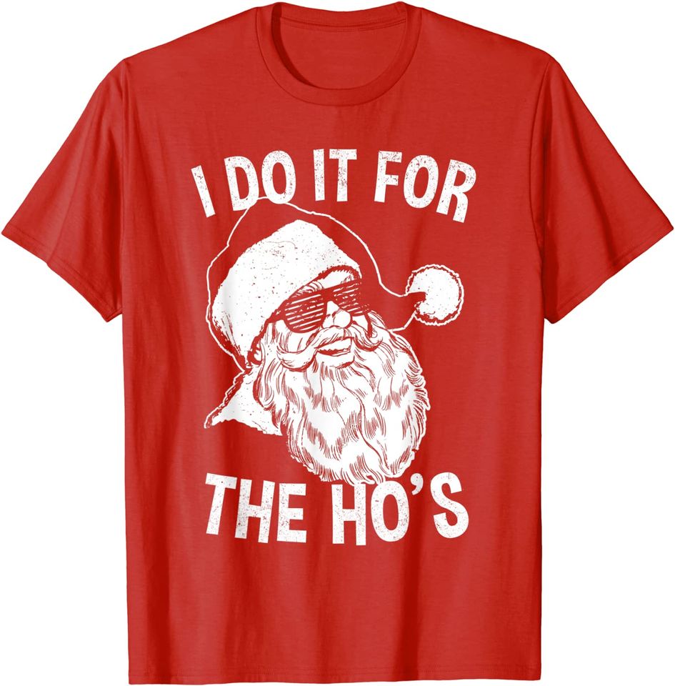 I Do It For The Ho's Christmas T-shirt