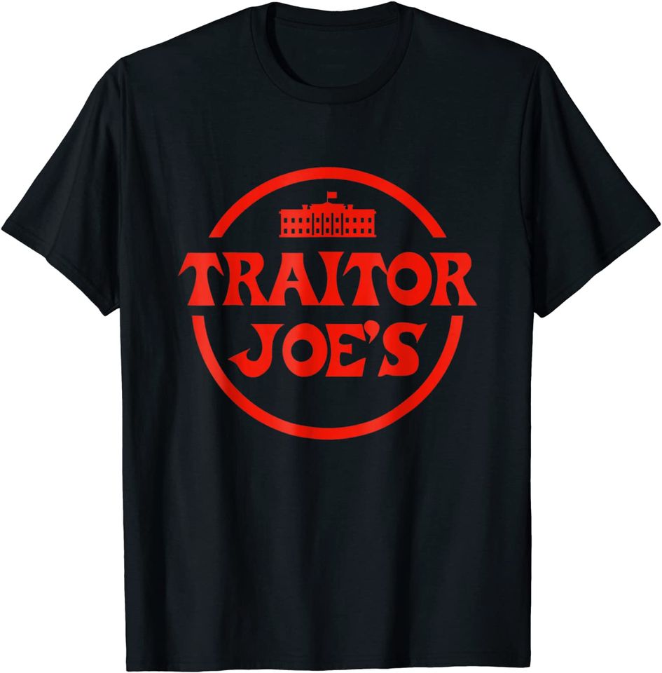 Traitor Joe's Biden Funny Political President Election T-Shirt
