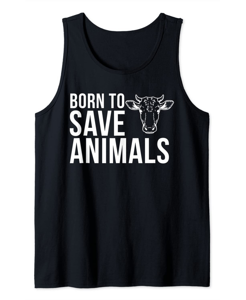 Animal Rights Vegan Activist Design Born To Save Animals Tank Top