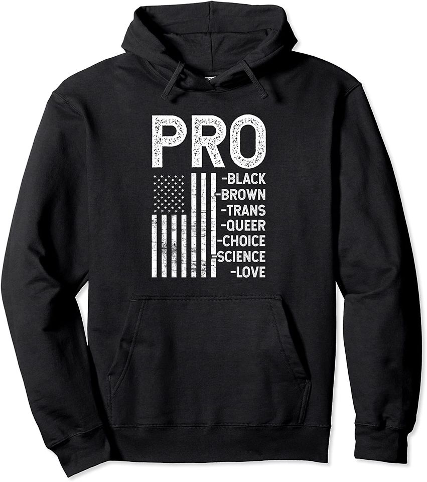 Pro Black Pro Choice Pro Love Pro Queer Resist Hate Hoodie