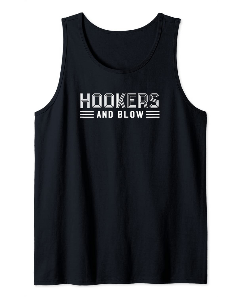 Hookers and Blow Funny College Participation Gift Tank Top