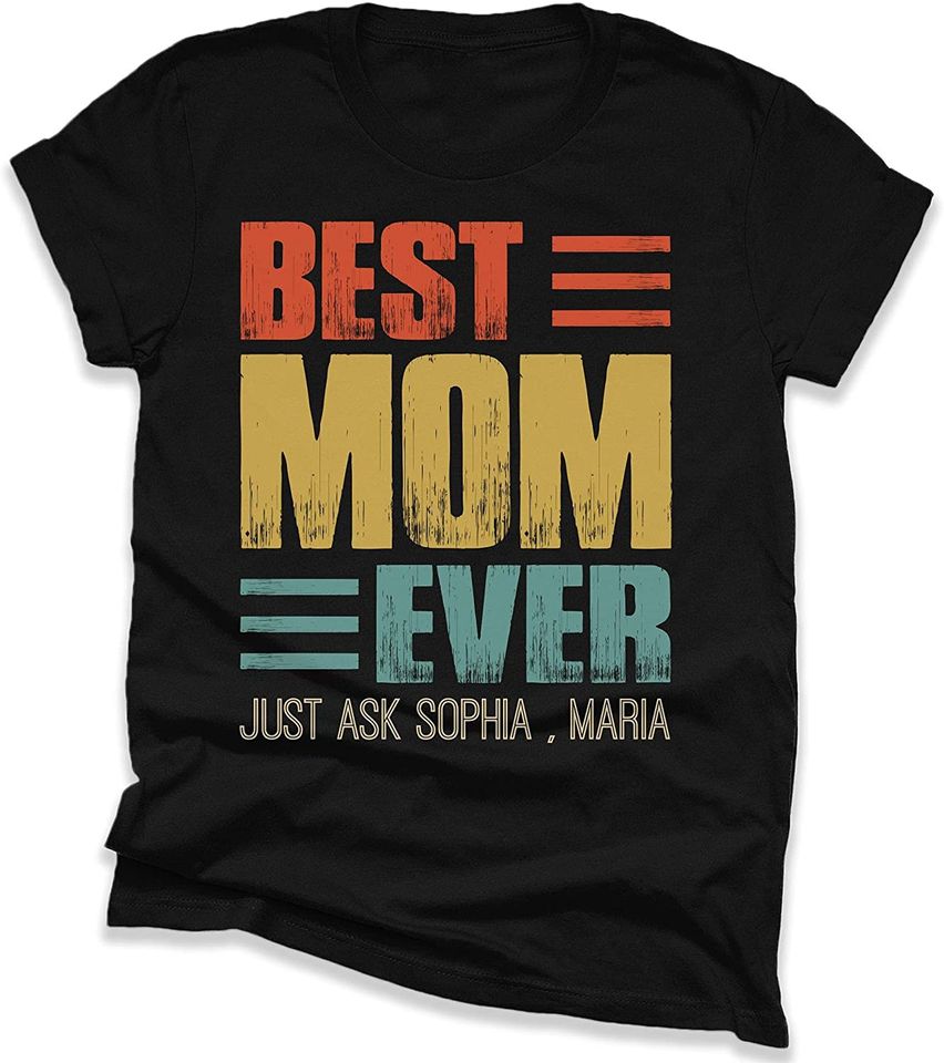 Custom Best Mom Ever Just Ask T Shirt