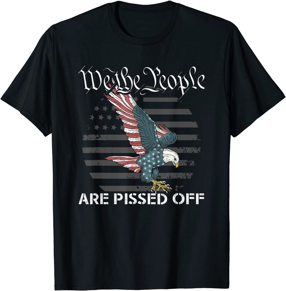 We the People Are Pissed Off Vintage USA Flag America Lover T-Shirt