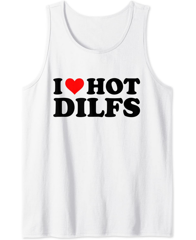 I Love Hot Dilfs Funny Red Heart I Heart Hot Dilfs Tank Top