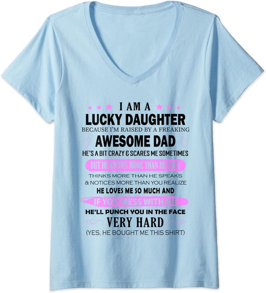I Am A Lucky Daughter, I Have A Freaking Awesome Dad V-Neck T-Shirt