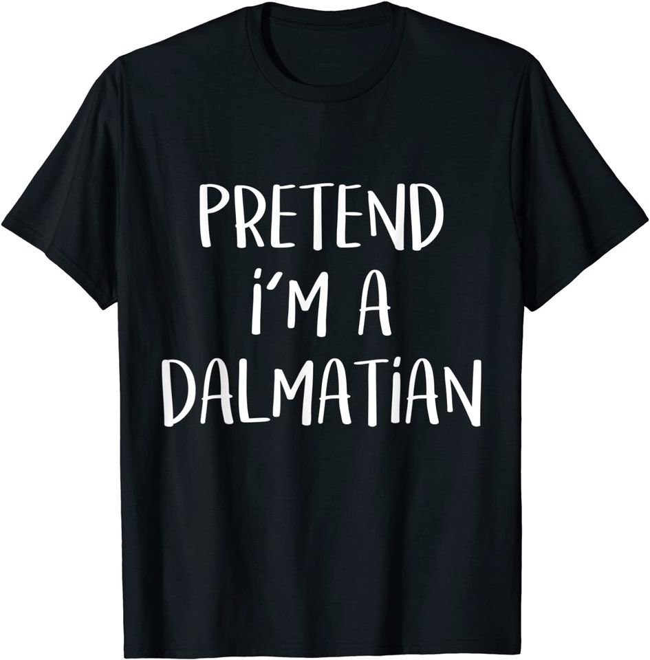 Pretend I'm A Dalmatian Halloween Party T-Shirt