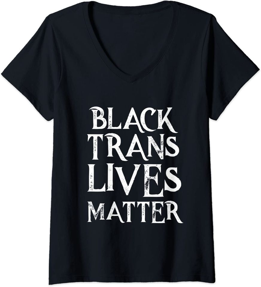 Black Trans Lives Matters V Neck T-Shirt