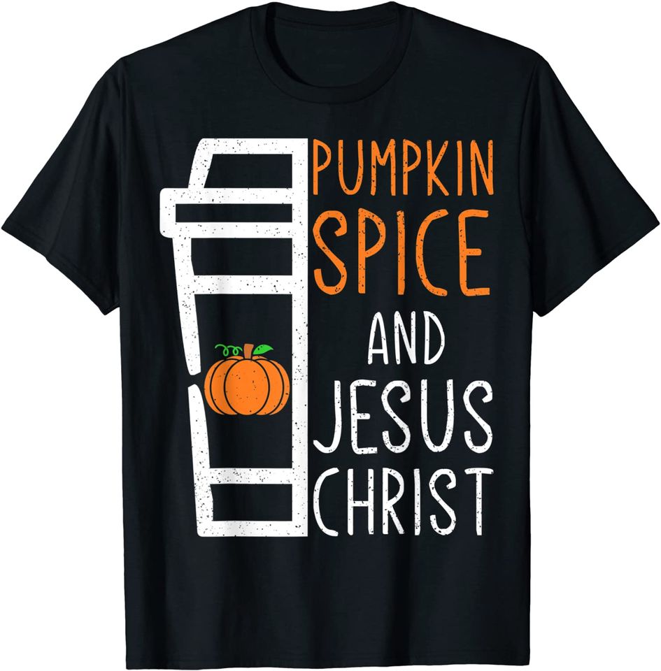 Pumpkin Spice And Jesus Christ Shirt Great Halloween Gift T-Shirt