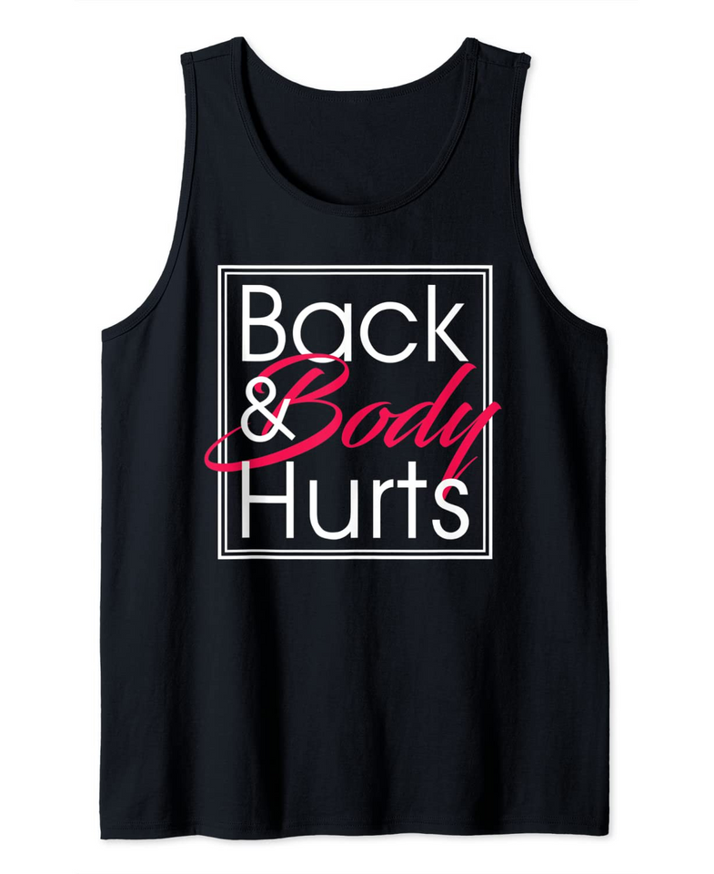 Back and Body Hurts Cute Funny Meme Parody Tank Top