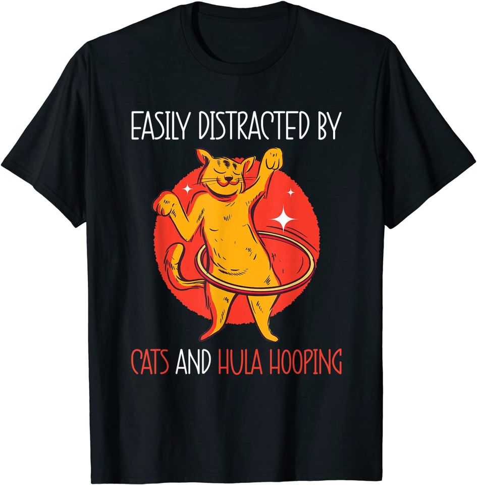 Easily Distracted by Cats and Hula Hooping Hulacat T-Shirt