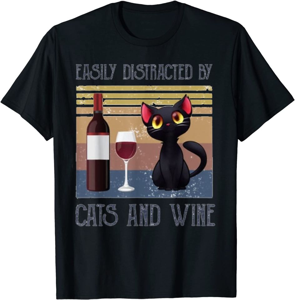 Cat Easily Distracted By Cats And Wine T-Shirt
