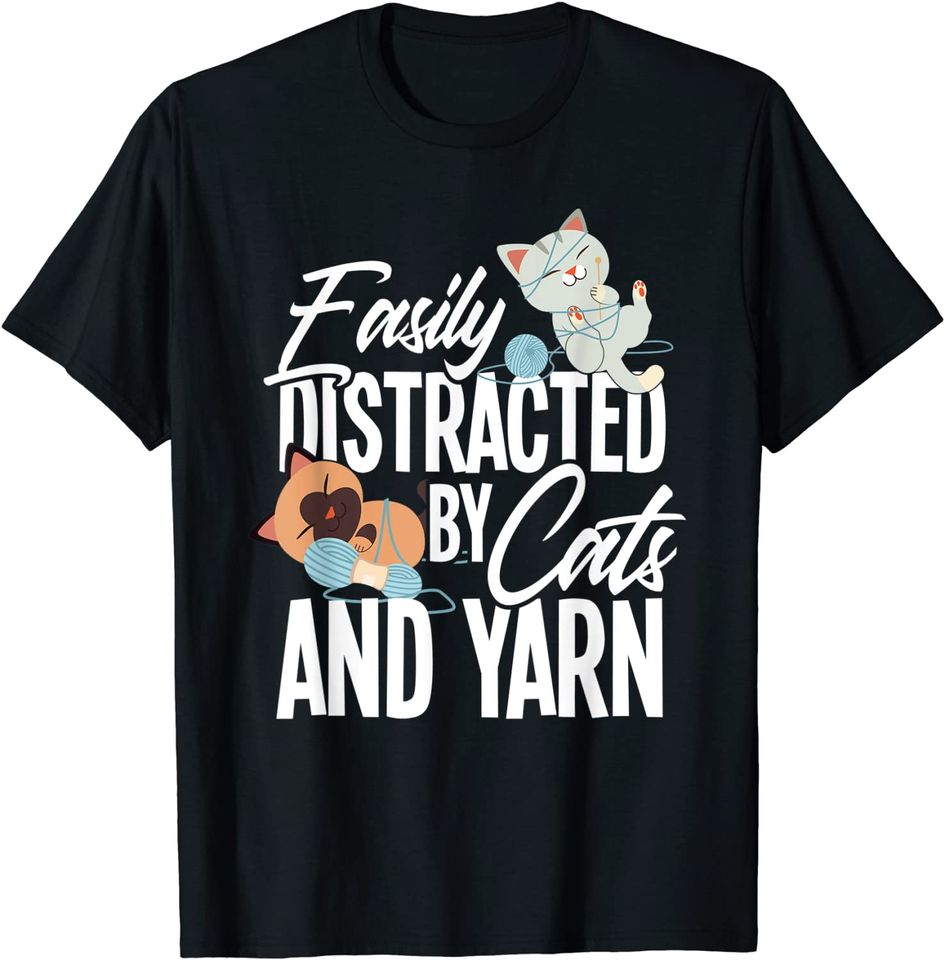 Easily Distracted By Cats And Yarn Crocheter T-Shirt