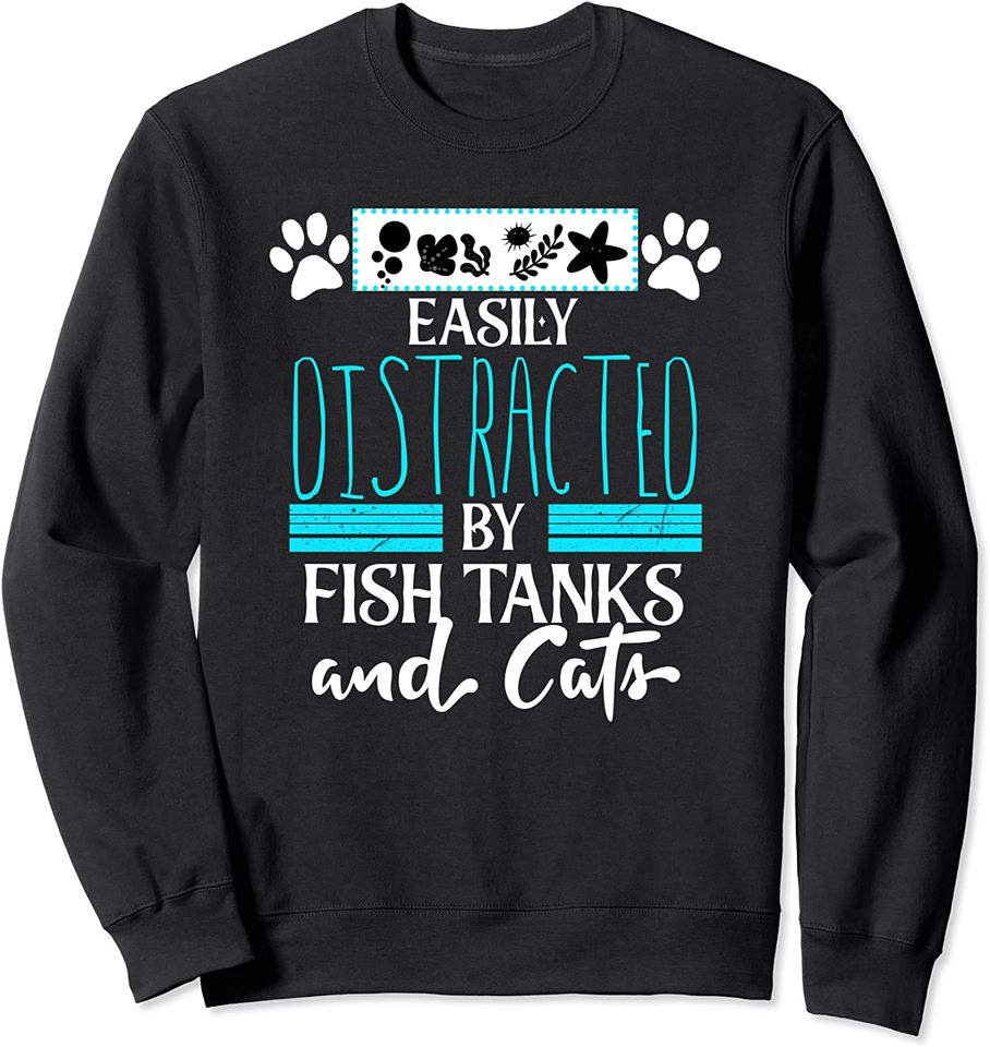 Easily Distracted By Fish Tank And Cats Breeder Aquarium Cat Sweatshirt