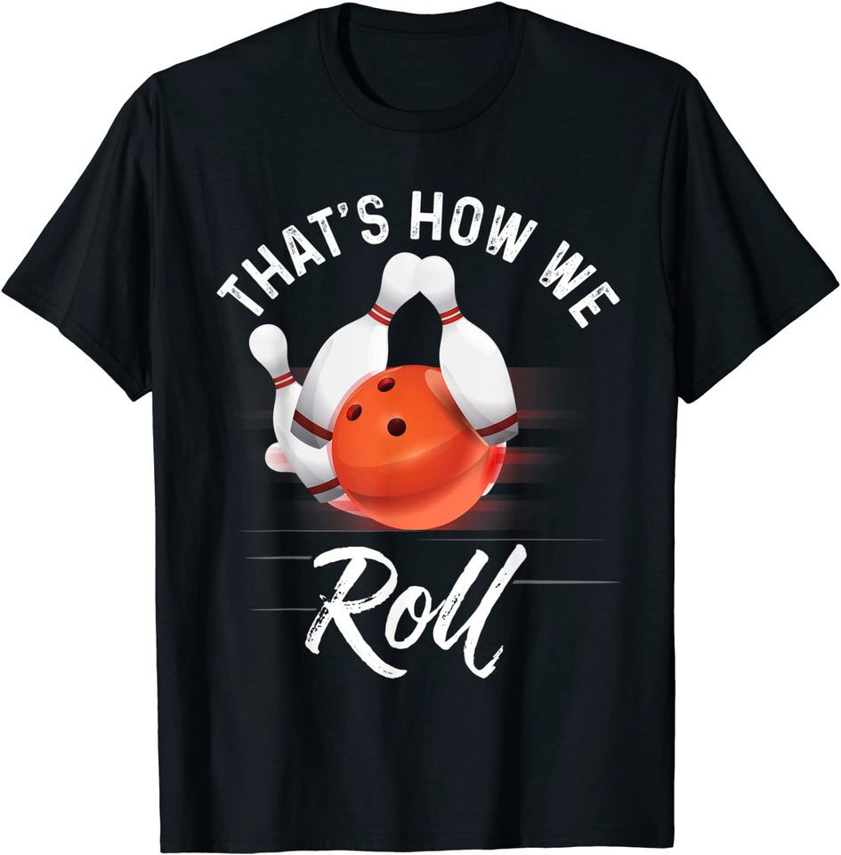 That's How We Roll Bowling Shirt Funny Bowler Bowling T-Shirt
