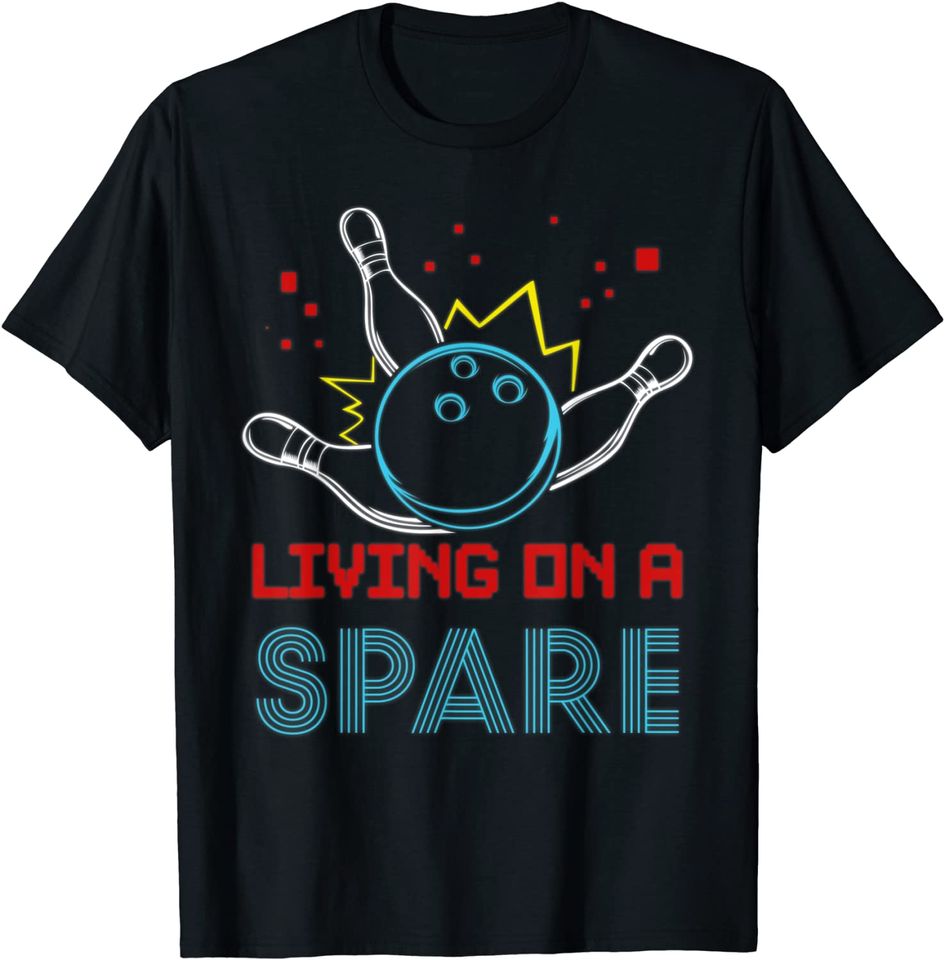 Living On A Spare Funny Bowling Sport Game Strike Quotes T-Shirt