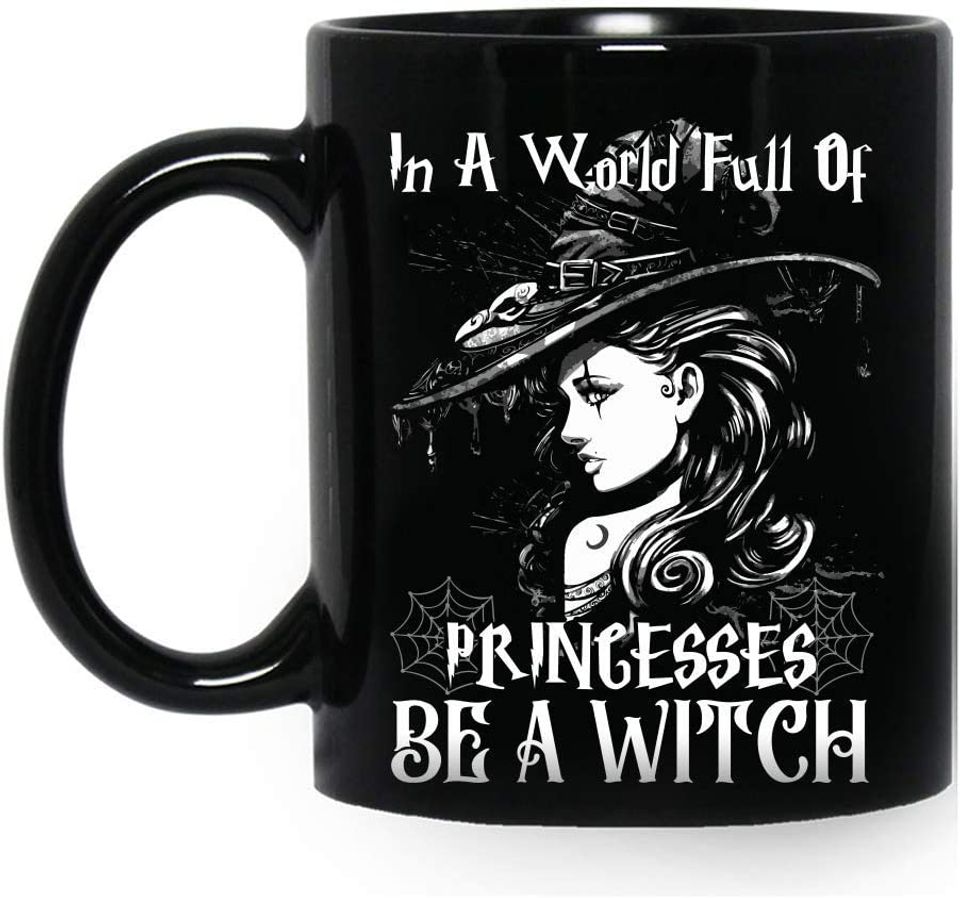 In A World Full Of Princesses Be A Witch Halloween Party Mug
