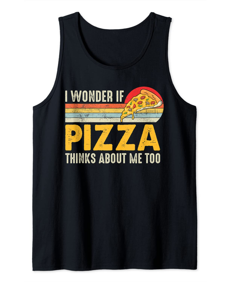 Vintage I Wonder If Pizza Thinks About Me Too Tank Top