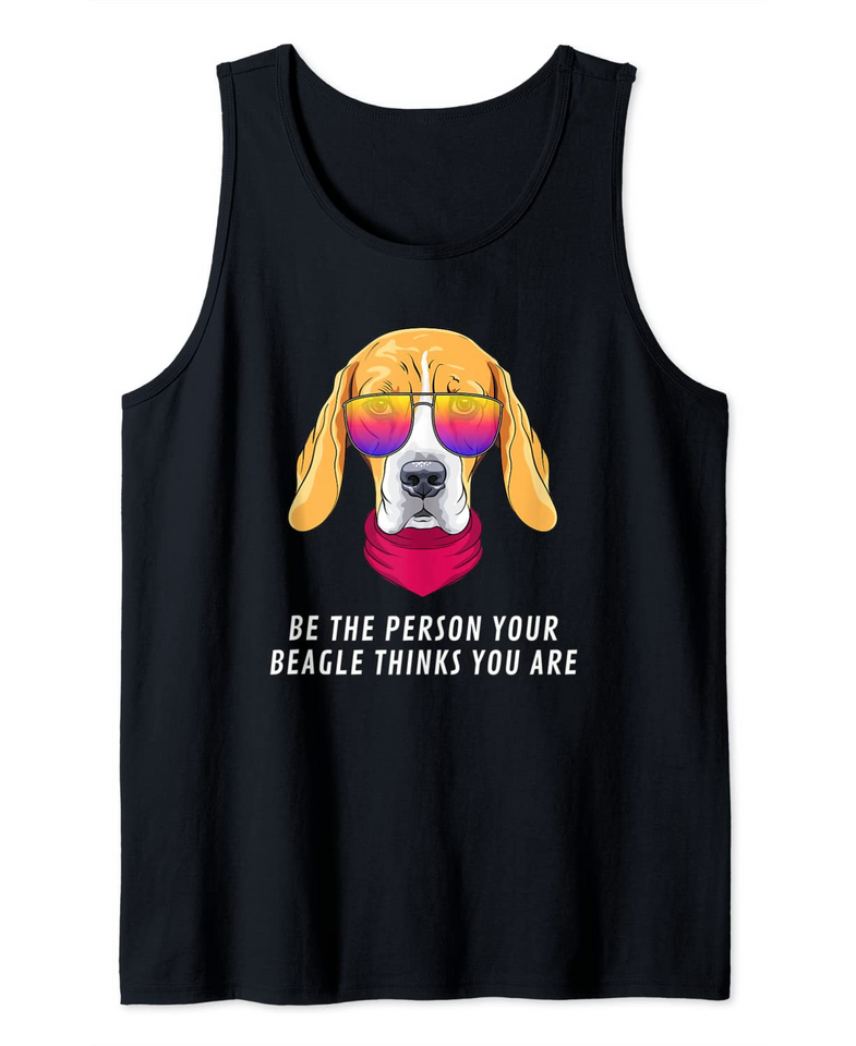 Be the person your baby Beagle think you are cute Beagle dog Tank Top