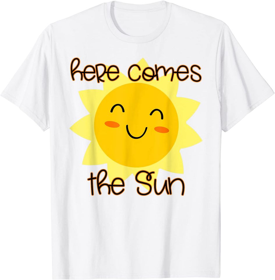 Here Comes The Sun Happy Summer T-Shirt