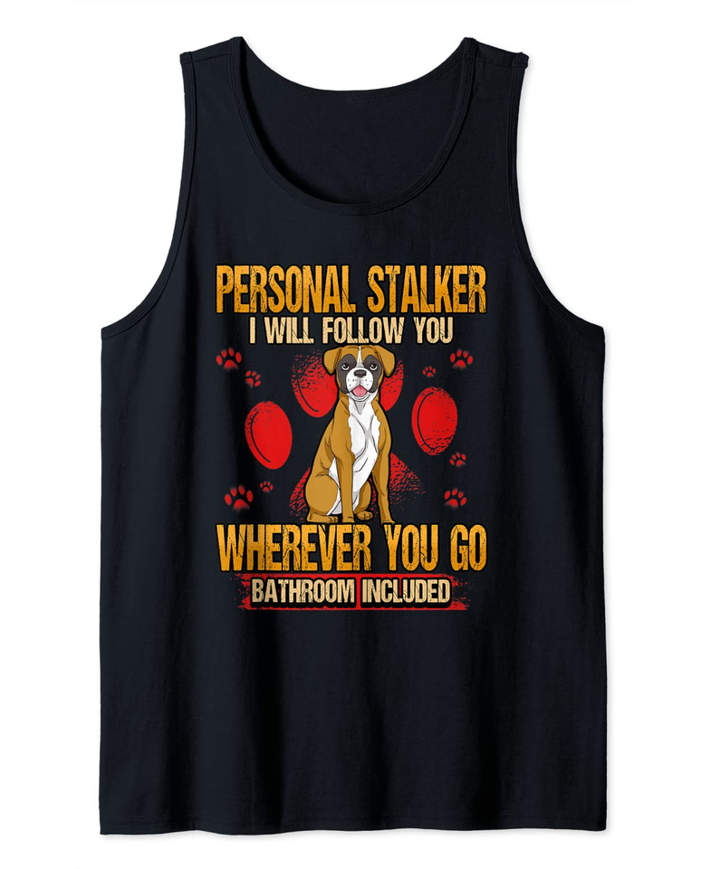 Funny Personal Stalker I Will Follow You Boxer Dog Lovers Tank Top