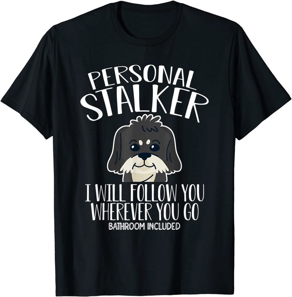 Funny Havanese Personal Stalker Will Follow You Havanese Dog T-Shirt
