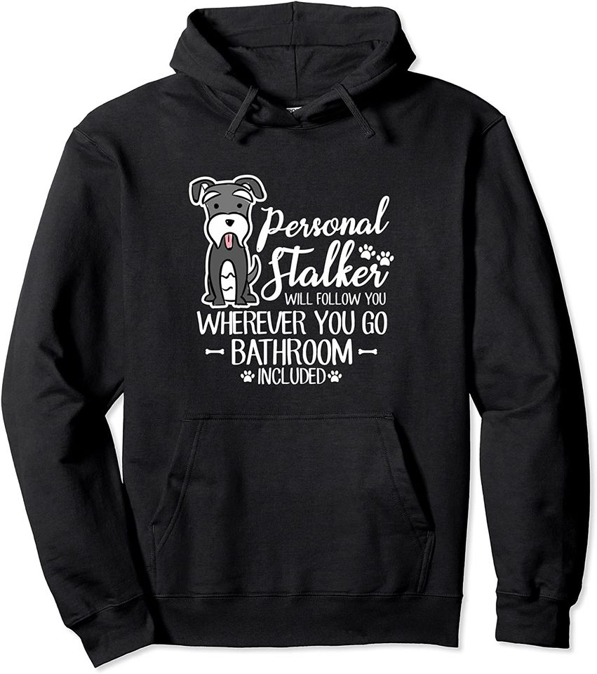 Personal Stalker Funny Schnauzer Dog Hoodie