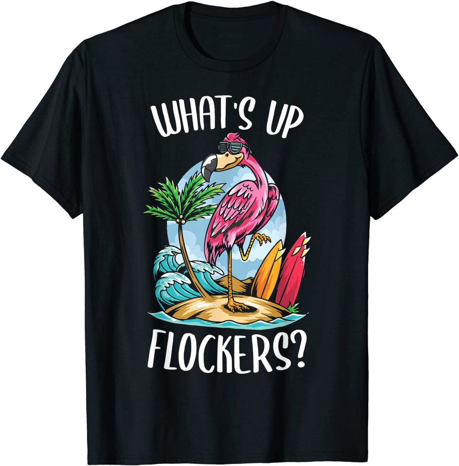 funny Whats Up Flockers Flamingo T-Shirt