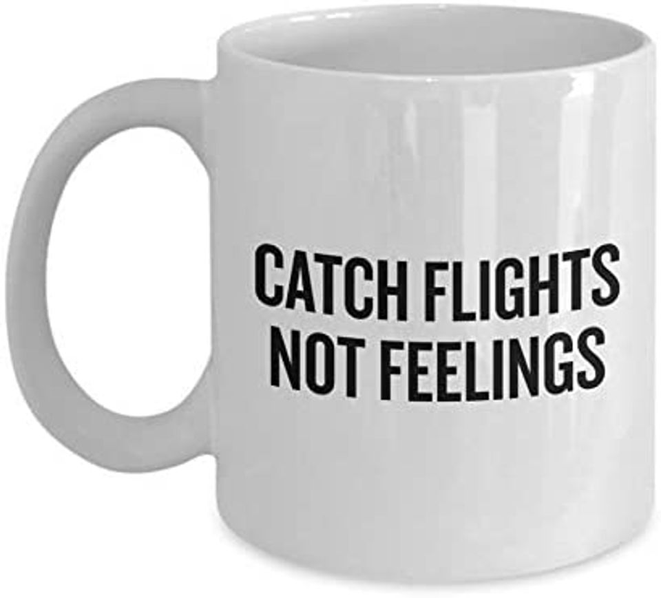 Catch Flights Not Feelings Mug
