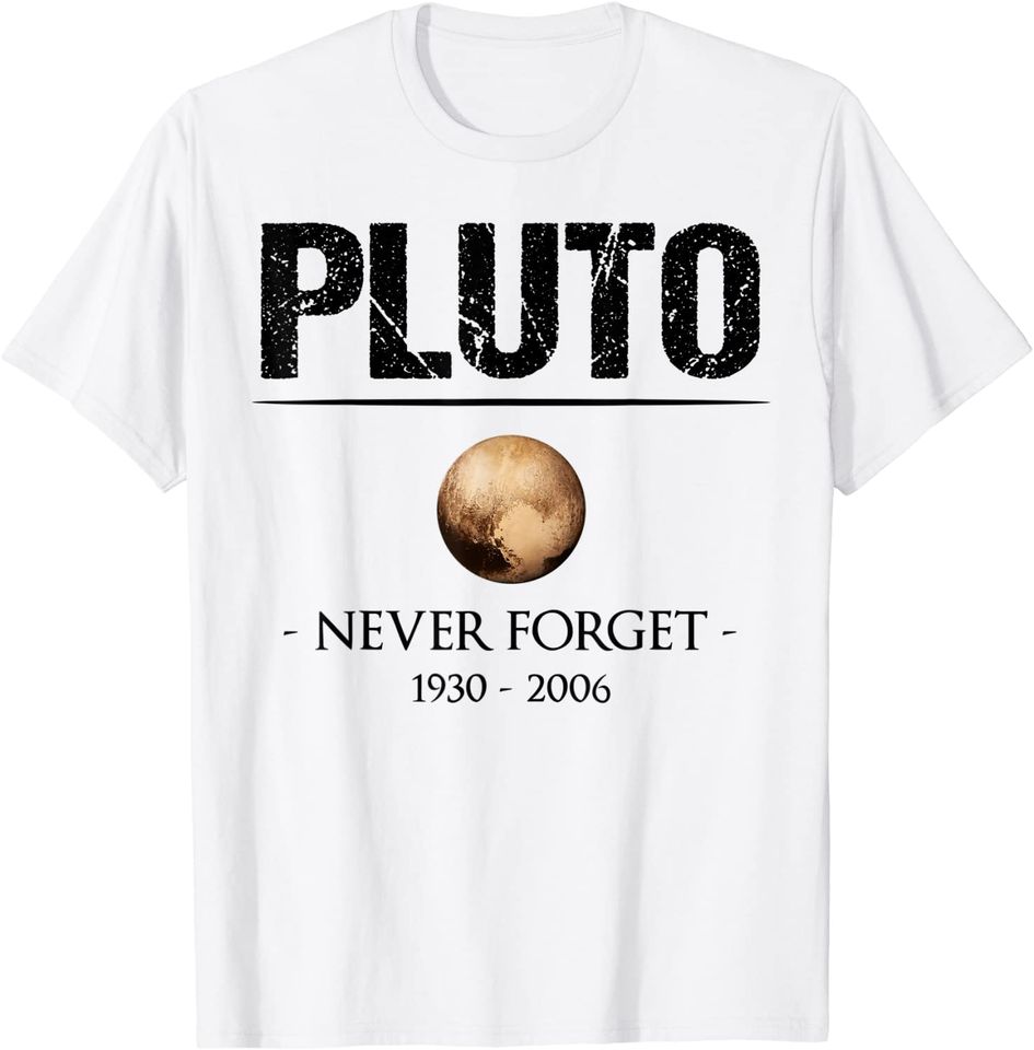 Pluto Never Forget Astronomy Science Planet Astro Gift T-Shirt