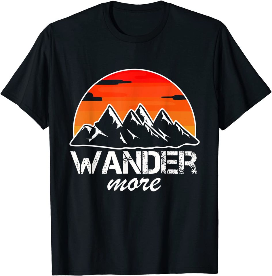 Wander More Wanderer Walker And Hiker T-Shirt