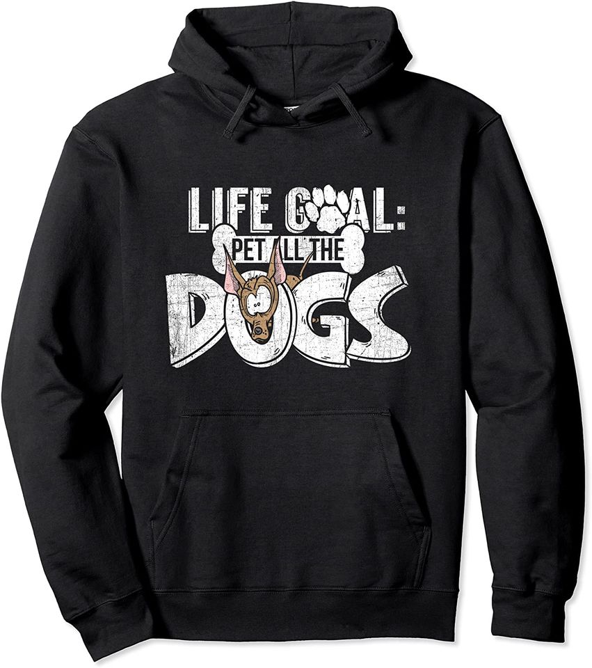 Life Goal | Pet All The Dogs Hoodie for Dog Lovers Hoodie Pullover Hoodie