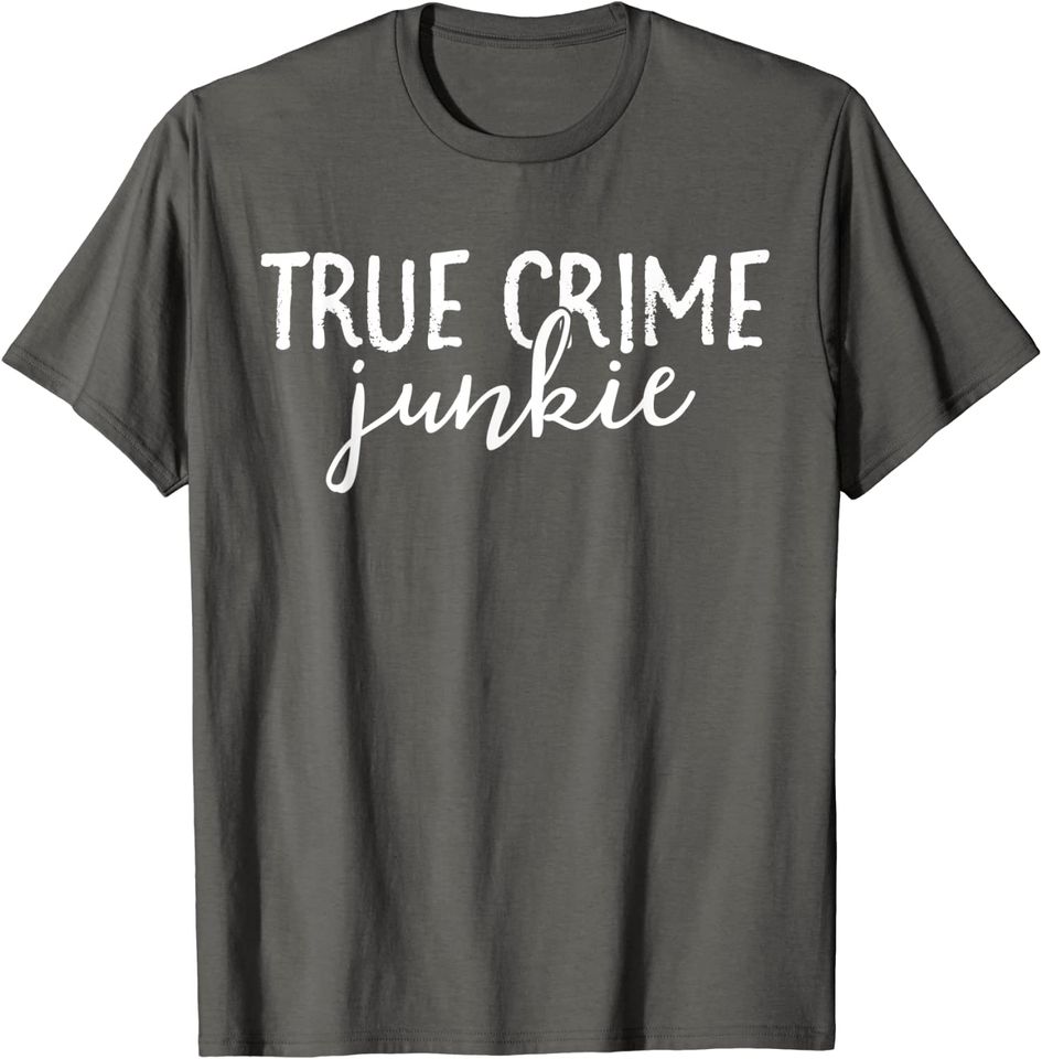 Adventure True Crime Junkie T-Shirt