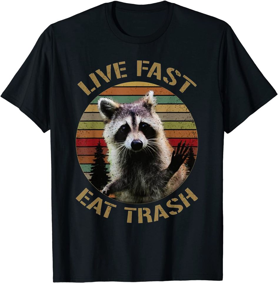 Live Fast Eat Trash Racoon T Shirt