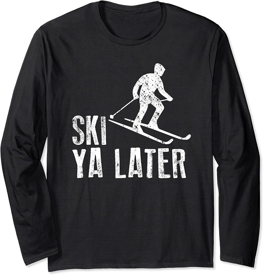 Ski Ya Later Ski Sport Long Sleeve