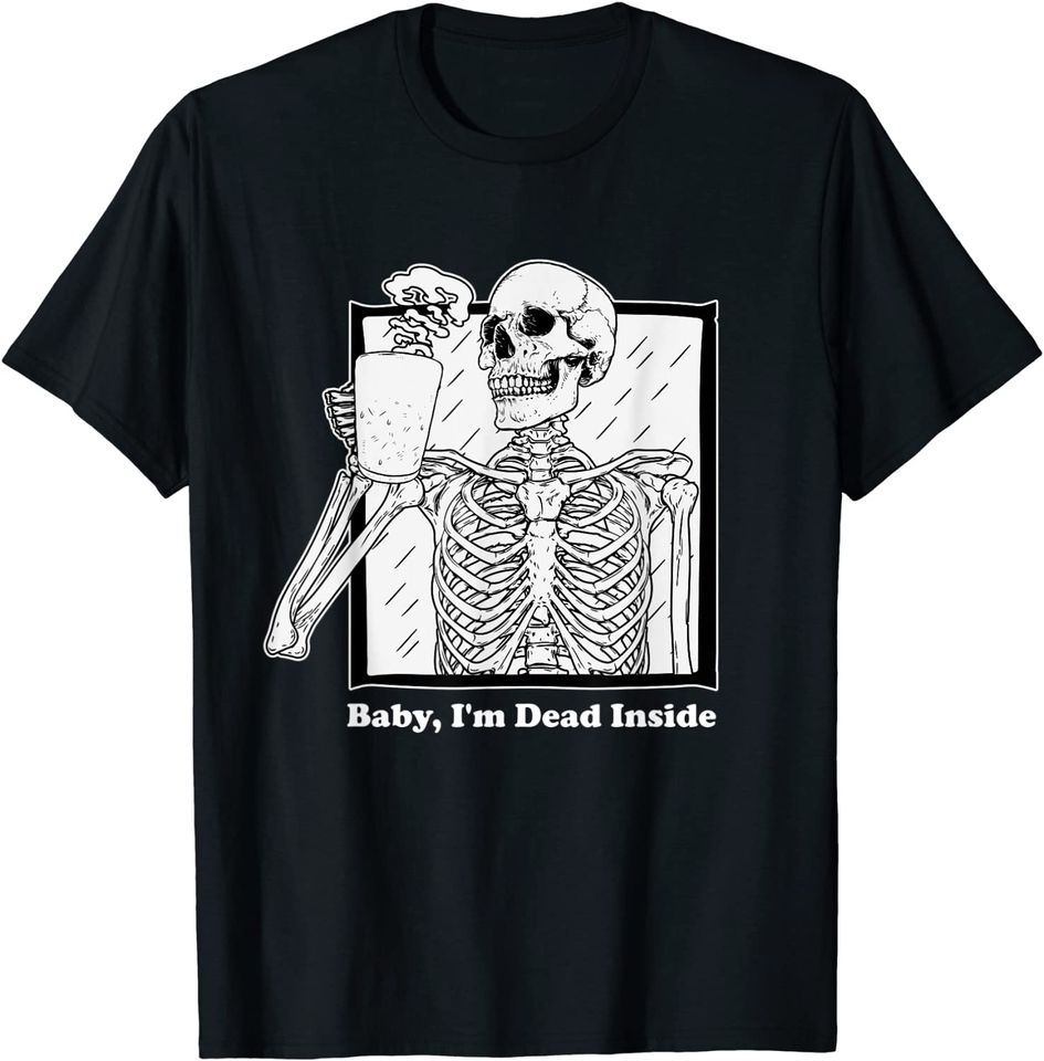 Baby I'm Dead Inside Skeleton Coffee Emo Goth Sad Aesthetic T-Shirt