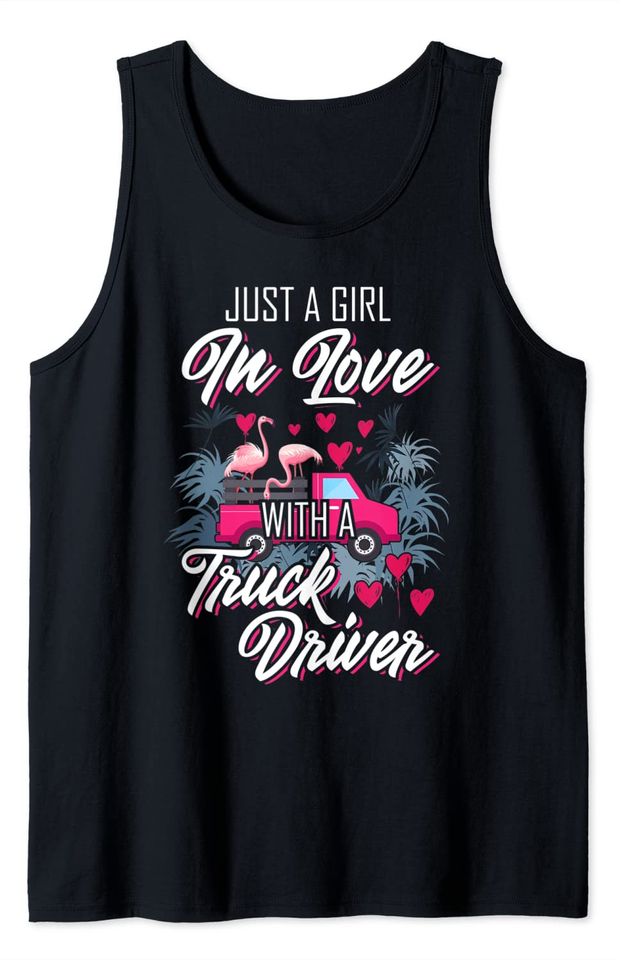 Just A Girl In Love With A Truck Driver Tank Top